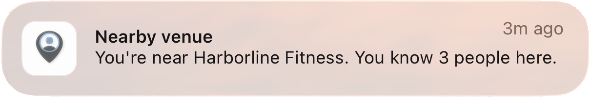 iOS notification: You're near Harborline Fitness. You know 3 people here.